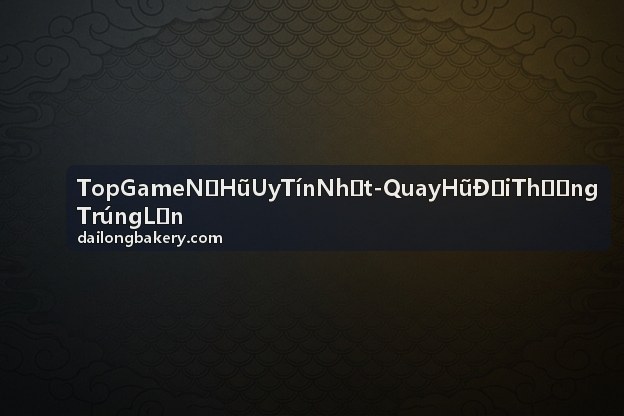 Top Game Nổ Hũ Uy Tín Nhất - Quay Hũ Đổi Thưởng Trúng Lớn